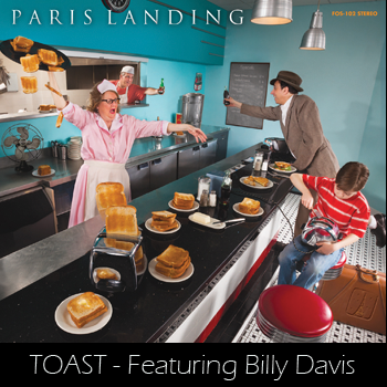 Paris Landing – ‘TOAST!’ – Featuring Billy Davis